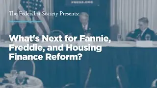 What's Next for Fannie, Freddie, and Housing Finance Reform?