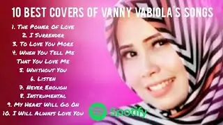 10 BEST COVERS OF VANNY VABIOLA'S SONGS