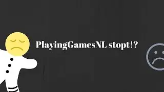 PLAYINGGAMESNL STOPT!?
