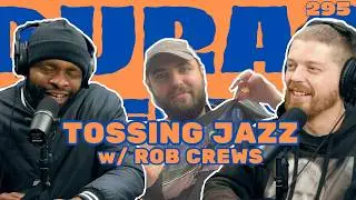Durag and the Deertag Ep. 295: Tossing Jazz w/ Rob Crews