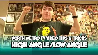 High Angle and Low Angle Shots - NMTV Video Tips and Tricks