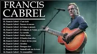 The best songs of Francis Cabrel - Les meilleures chansons de Francis Cabrel Tous les albums