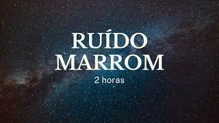 Ruído Marrom | 2 Horas | Tela Escura
