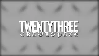 TWENTYTHREE - CRAWLSPACE (Lyrics)