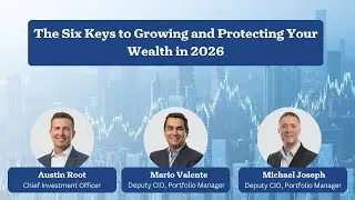The Six Keys to Growing and Protecting Your Wealth in 2026