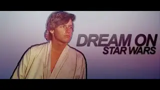 Star Wars | Dream On