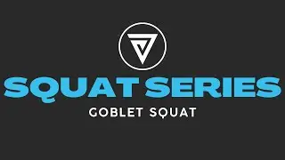 Squat Series (Goblet Squat)
