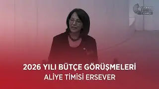 ALİYE TİMİSİ ERSEVER - 2026 YILI B&Uuml;T&Ccedil;E G&Ouml;R&Uuml;ŞMELERİ