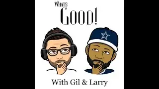 What's Good?! with Gil & Larry