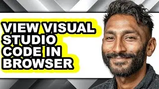 How to View Visual Studio Code in Browser - Step by Step