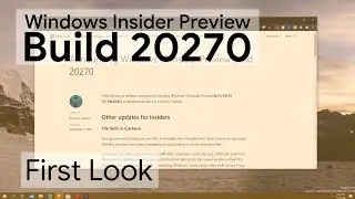 Windows Insider Preview Build 20270 First Look