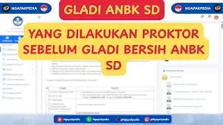 YANG DIKERJAKAN PROKTOR SEBELUM GLADI BERSIH ANBK SD 2025 | SEGERA !!
