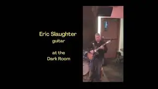 Eric Slaughter Group at the Dark Room