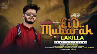 EID MUBARAK - LAKILLA | Bangla Rap Song 2023 | EID SONG | Official Music Video