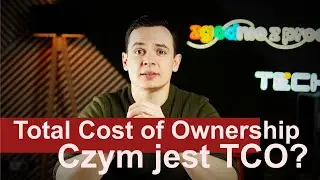 Co TCO jest? Total Cost of Ownership ludzkim językiem.