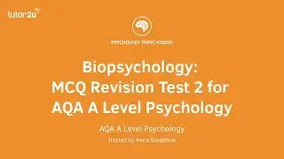Biopsychology: MCQ Revision Test 2 for AQA A Level Psychology