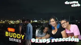 BAD BUDDY EP 5 REACCI&Oacute;N
