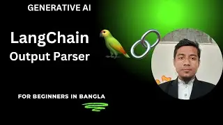 Complete Guide of Output Parser with LangChain | Generative AI | Bangla Tutorial