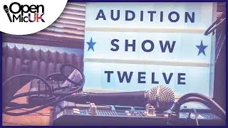 Open Mic UK Audition Show Twelve