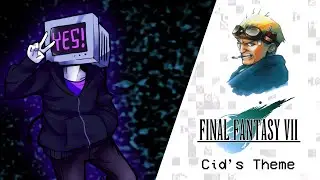 NPC - Cid's Theme (Final Fantasy VII Remix)