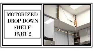 MOTORIZED DROP DOWN SHELF PART 2