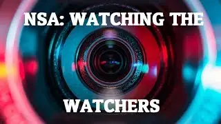 NSA: Watching the Watchers Part 3