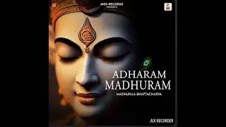 ADHARAM MADHURAM.