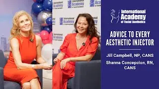 Advice to new injectors from Jill Campbell and Shanna Concepcion at the IAFA Aesthetic Symposium