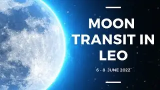 Moon Transit in Leo | 6 - 8 June 2022 | Analysis by Punneit