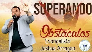 Evangelista Joshua Arragon | Superando Obstaculos | Campa&ntilde;a de J&oacute;venes 