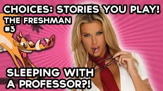 Choices Stories You Play The Freshman #3 | Sleeping with a Professor!