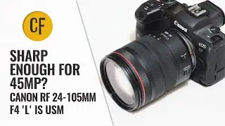 Достаточно ли резкости для 45 Мп? Повторный тест разрешения Canon RF 24-105mm f/4 'L' IS USM.