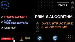 Prim's Algorithm Coding Implementation | Logic - Dry run | Solved Example | Data Structures