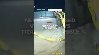Newly released video shows Titan submersible