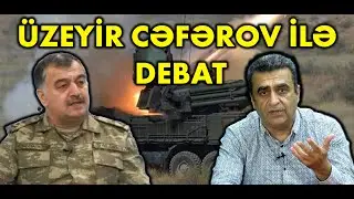Üzeyir Cəfərov ilə DEBAT: Ermənistana verilən silahlar, yeni müharibə ola bilərmi?
