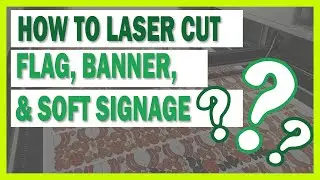 How To Laser Cut Flag, Banner, And Soft Signage - A Complete Guide