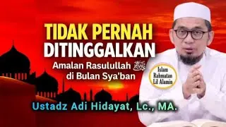 Amalan yang Sering Dilakukan Rasulullah ﷺ di Bulan Sya’ban | Khutbah Jum’at Ustadz Adi Hidayat