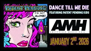 Patent Pending Feat. Patent Pending Kids - Dance Till We Die @ Amityville Music Hall - 1/2/26