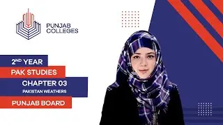 PGC Lectures-Inter Part II-Punjab Board-Pakistan Studies-Chapter 03-Pakistan Weathers