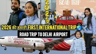 Road Trip to Delhi Airport | Lounge Access, Check-in Process | First International Trip 2026