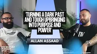 17 - Allan Assaad - Turning a dark past and tough upbringing into purpose and power.
