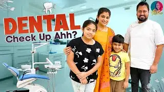 Dental Check Up Ahh! | Kids Tension | Family Fun Vlog | Preethi Sanjiv