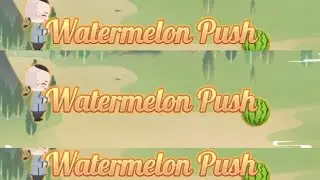 Watermelon Push 106 - 110