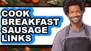 How to Cook Breakfast Sausage Links