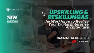 Upskilling & Reskilling the Workforce to Realise Your Digital Enterprise Architecture