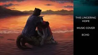 Echo | This Lingering Hope (Cover)