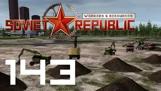 Workers & Resources: Soviet Republic - Ep 143 - Scrape the Sky