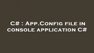 C# : App.Config file in console application C#