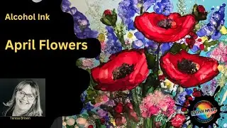Alcohol Ink - April Flowers demonstrated by Teresa K. Brown