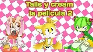 Tails y Cream 2 Pelicula Completa
